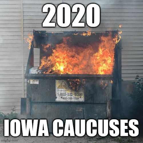 Iowa Caucus | 2020 IOWA CAUCUSES | image tagged in iowa caucus | made w/ Imgflip meme maker