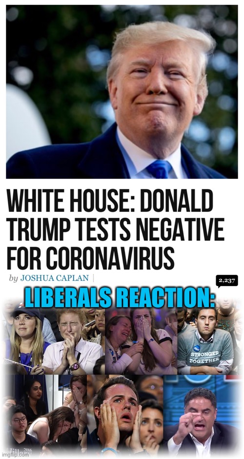 Sorry libs, the MAGA man doesn’t get sick. | LIBERALS REACTION: | image tagged in maga | made w/ Imgflip meme maker