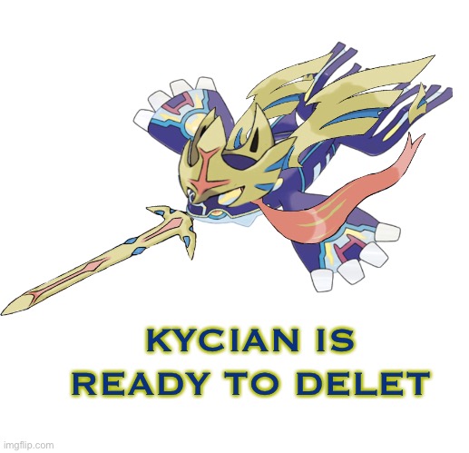 KYCIAN IS READY TO DELET | image tagged in pri-crowned kycian | made w/ Imgflip meme maker