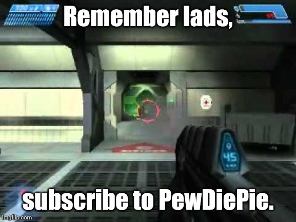 Remember lads, subscribe to PewDiePie. | image tagged in mass shooting | made w/ Imgflip meme maker