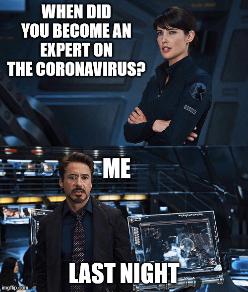 When did you become an expert Last night | WHEN DID YOU BECOME AN
EXPERT ON THE CORONAVIRUS? ME; LAST NIGHT | image tagged in when did you become an expert last night | made w/ Imgflip meme maker