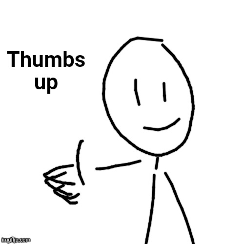 Blank | Thumbs up | image tagged in blank | made w/ Imgflip meme maker