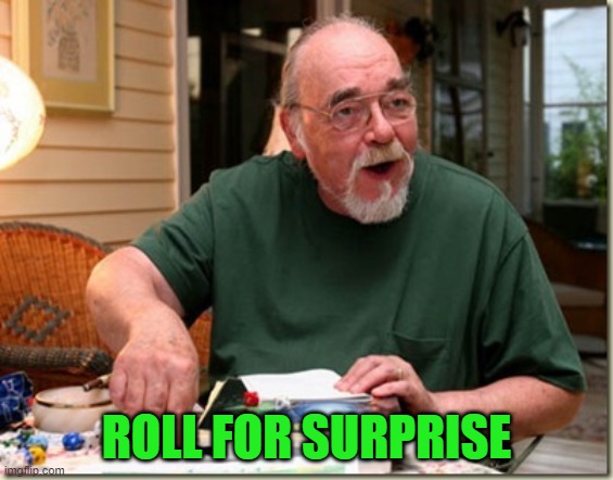 Dungeon Master | ROLL FOR SURPRISE | image tagged in dungeon master | made w/ Imgflip meme maker