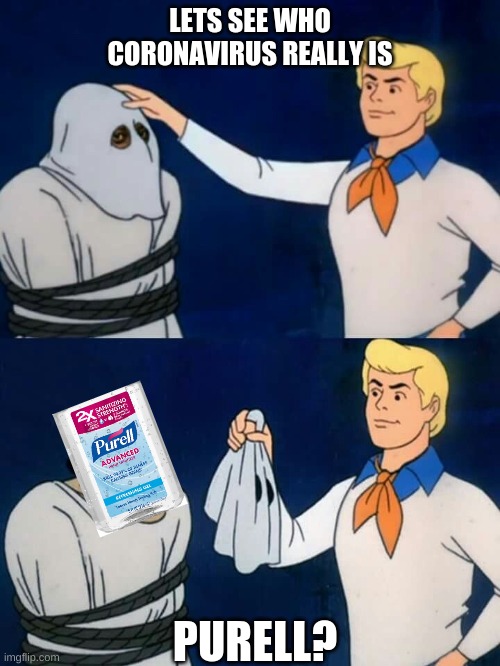 hand sanitizer companies | LETS SEE WHO CORONAVIRUS REALLY IS; PURELL? | image tagged in scooby doo mask reveal | made w/ Imgflip meme maker