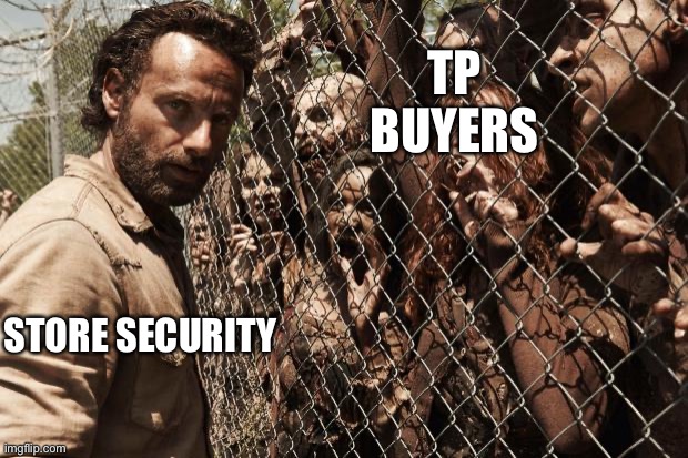 zombies | TP BUYERS; STORE SECURITY | image tagged in zombies | made w/ Imgflip meme maker