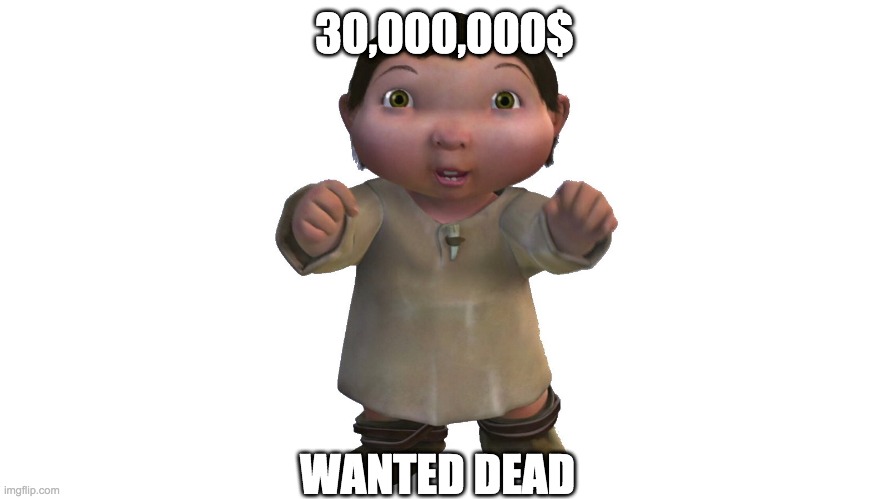 30,000,000$; WANTED DEAD | image tagged in ice age baby,stupid,e | made w/ Imgflip meme maker