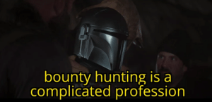 High Quality Bounty hunting is a complicated profession Blank Meme Template