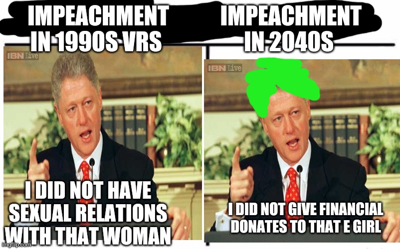 Image tagged in bill clinton - sexual relations,impeachment - Imgflip