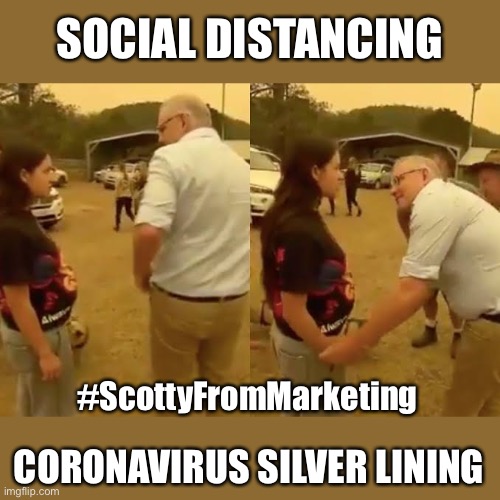 Social Distancing - Coronavirus Silver Lining | SOCIAL DISTANCING; #ScottyFromMarketing; CORONAVIRUS SILVER LINING | image tagged in socialdistancing,cobargo,bushfires,covid-19,coronavirus | made w/ Imgflip meme maker
