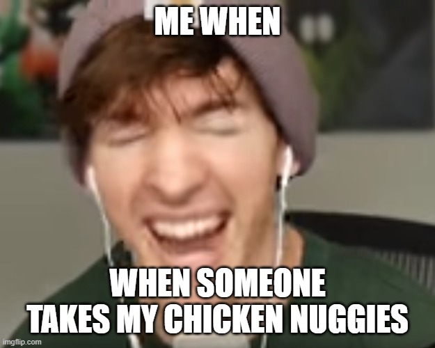 albert will kill you if you take his chicken nuggies |  ME WHEN; WHEN SOMEONE TAKES MY CHICKEN NUGGIES | image tagged in me when,flamingo,roblox,chicken,chicken nuggets,nuggets | made w/ Imgflip meme maker