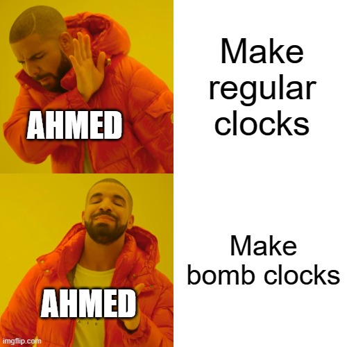 Make regular clocks Make bomb clocks AHMED AHMED | image tagged in memes,drake hotline bling | made w/ Imgflip meme maker