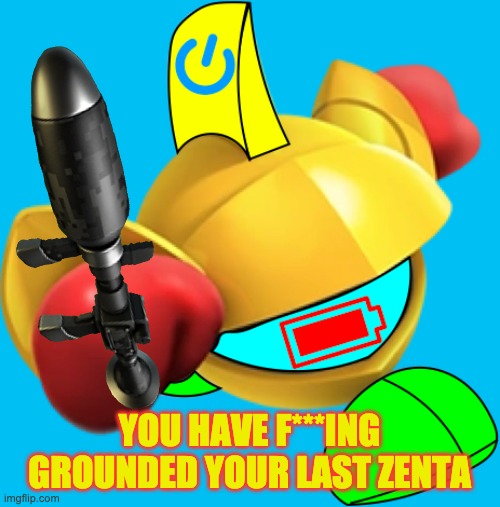 YOU HAVE F***ING GROUNDED YOUR LAST ZENTA | made w/ Imgflip meme maker