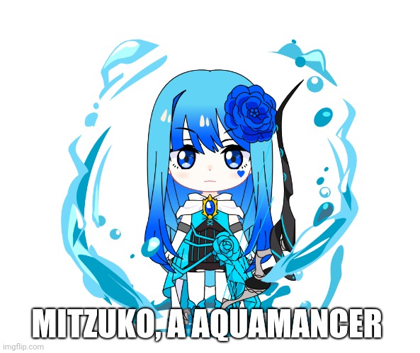 MITZUKO, A AQUAMANCER | made w/ Imgflip meme maker