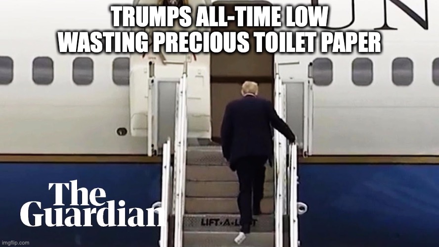 Toilet Paper Gate | TRUMPS ALL-TIME LOW WASTING PRECIOUS TOILET PAPER | image tagged in toilet paper gate | made w/ Imgflip meme maker