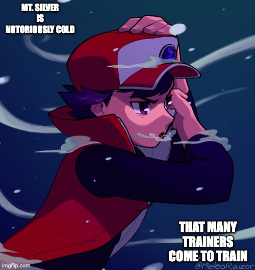 Red at Mt. Silver | MT. SILVER IS NOTORIOUSLY COLD; THAT MANY TRAINERS COME TO TRAIN | image tagged in pokemon,memes | made w/ Imgflip meme maker