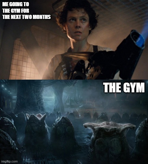 Still going to the gym | ME GOING TO THE GYM FOR THE NEXT TWO MONTHS; THE GYM | image tagged in gym | made w/ Imgflip meme maker