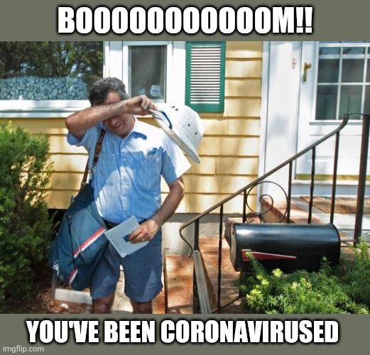 BOOOOOOOOOOOM!! YOU'VE BEEN CORONAVIRUSED | image tagged in funny memes | made w/ Imgflip meme maker