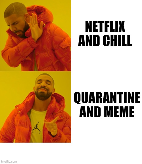 Drake No Yes Netflix And Chill vs Quarantine And Meme NETFLIX AND CHILL...