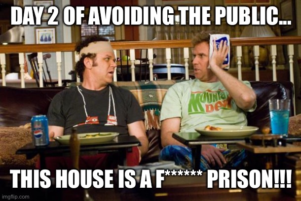 THIS HOUSE IS A F* PRISON!!! image tagged in step brothers made w/ Imgfli.....