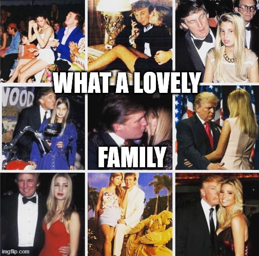 What a lovely Family | WHAT A LOVELY; FAMILY | image tagged in maga,trump,politics | made w/ Imgflip meme maker