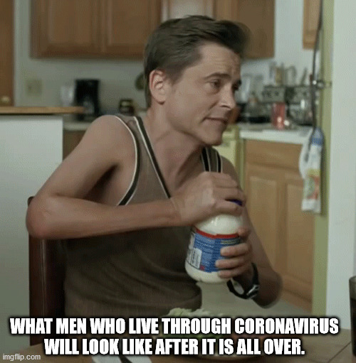 So lowe. |  WHAT MEN WHO LIVE THROUGH CORONAVIRUS WILL LOOK LIKE AFTER IT IS ALL OVER. | image tagged in wimp,coronavirus | made w/ Imgflip meme maker
