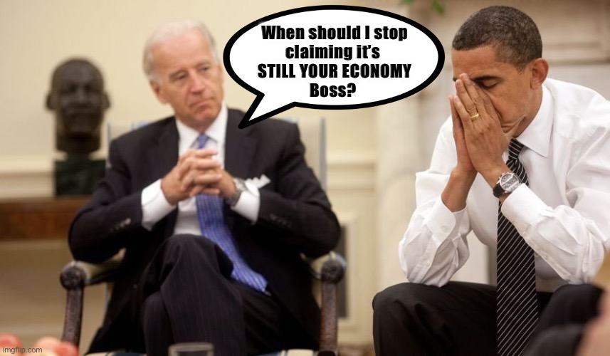 In February, Obama was still taking credit.  Not so much now... | When should I stop
claiming it’s 
STILL YOUR ECONOMY
Boss? | image tagged in biden obama,economy,coronavirus | made w/ Imgflip meme maker