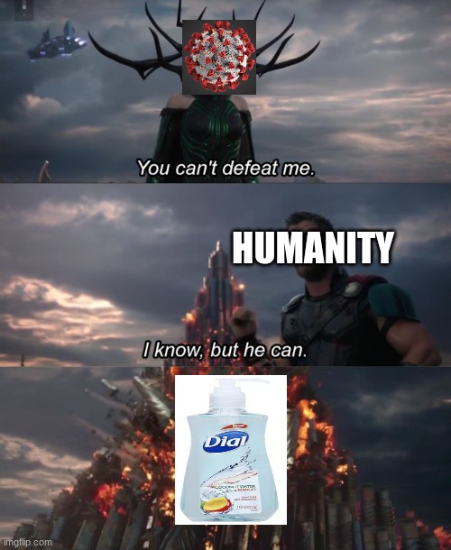 Cooronavirus | HUMANITY | image tagged in you can't defeat me | made w/ Imgflip meme maker