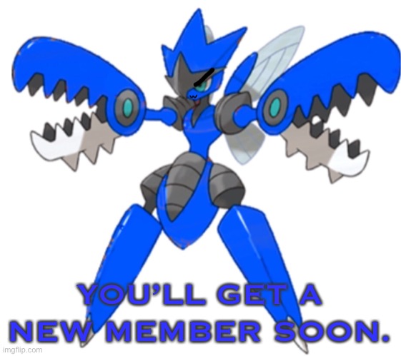 YOU’LL GET A NEW MEMBER SOON. | image tagged in smug mega blu | made w/ Imgflip meme maker