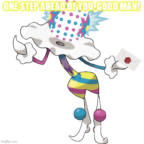 ONE STEP AHEAD OF YOU, GOOD MAN! | image tagged in blacephtricity | made w/ Imgflip meme maker