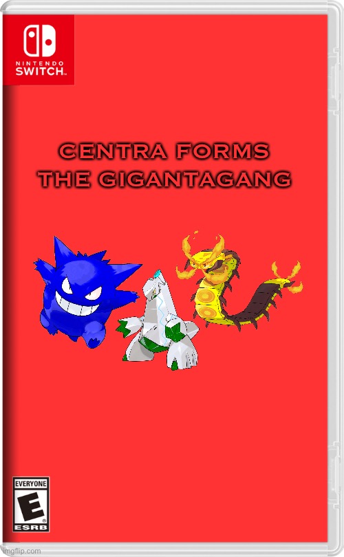 Nintendo Switch | CENTRA FORMS THE GIGANTAGANG | image tagged in nintendo switch | made w/ Imgflip meme maker