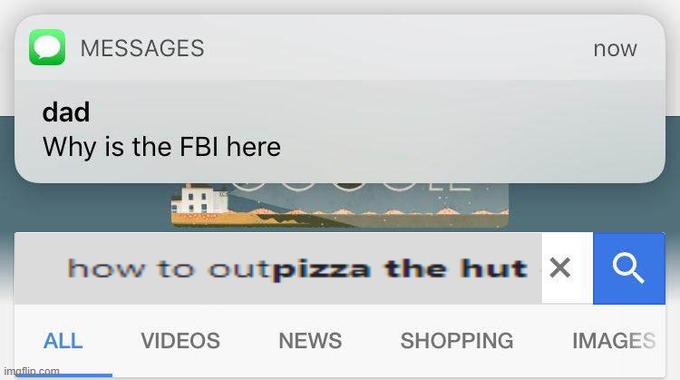 Why IS It Here Anyway... Oh. Oh No. | image tagged in why is the fbi here,memes,funny,how to outpizza the hut | made w/ Imgflip meme maker