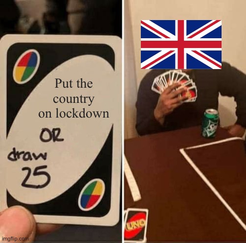 UNO Draw 25 Cards Meme | Put the country on lockdown | image tagged in memes,uno draw 25 cards | made w/ Imgflip meme maker