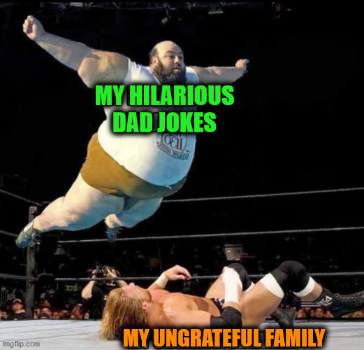 MY HILARIOUS
DAD JOKES; MY UNGRATEFUL FAMILY | made w/ Imgflip meme maker