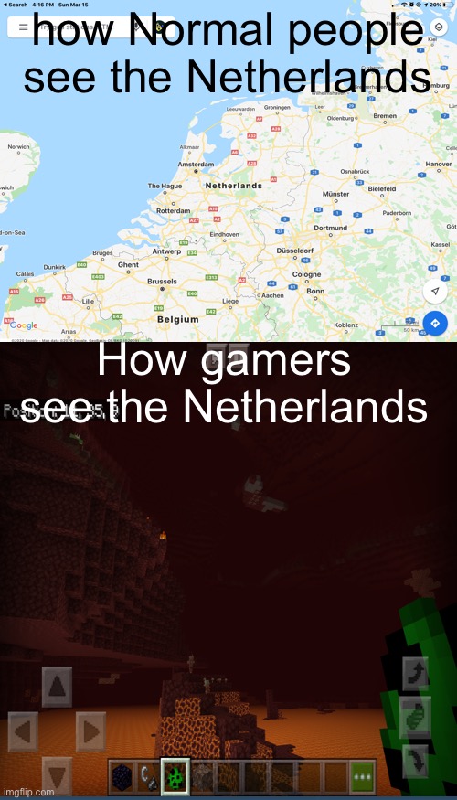 how Normal people see the Netherlands; How gamers see the Netherlands | image tagged in memes,y u no | made w/ Imgflip meme maker