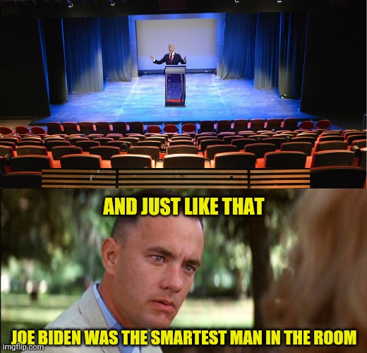 AND JUST LIKE THAT JOE BIDEN WAS THE SMARTEST MAN IN THE ROOM | made w/ Imgflip meme maker