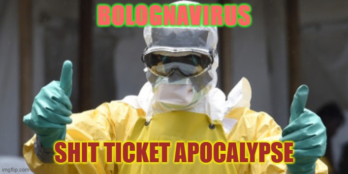 BolognaVirus STA | BOLOGNAVIRUS; SHIT TICKET APOCALYPSE | image tagged in bolognavirus,toilet paper,no more toilet paper,coronavirus,tp,2020 | made w/ Imgflip meme maker
