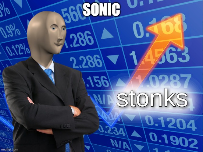 SONIC | image tagged in stonks | made w/ Imgflip meme maker