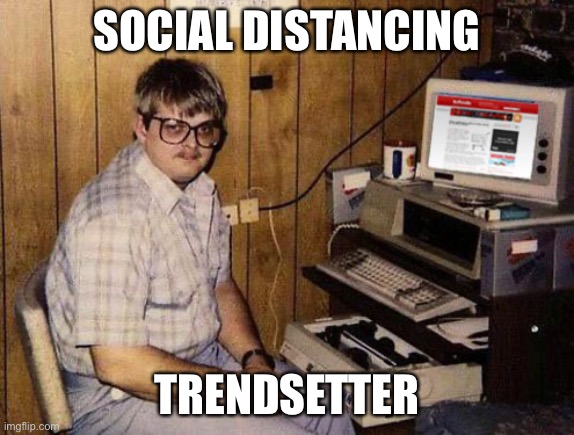 Internet Guide | SOCIAL DISTANCING; TRENDSETTER | image tagged in memes,internet guide | made w/ Imgflip meme maker
