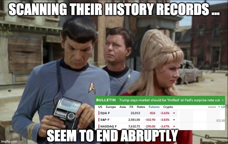 Stocks by Spock | SCANNING THEIR HISTORY RECORDS ... SEEM TO END ABRUPTLY | image tagged in federal reserve | made w/ Imgflip meme maker