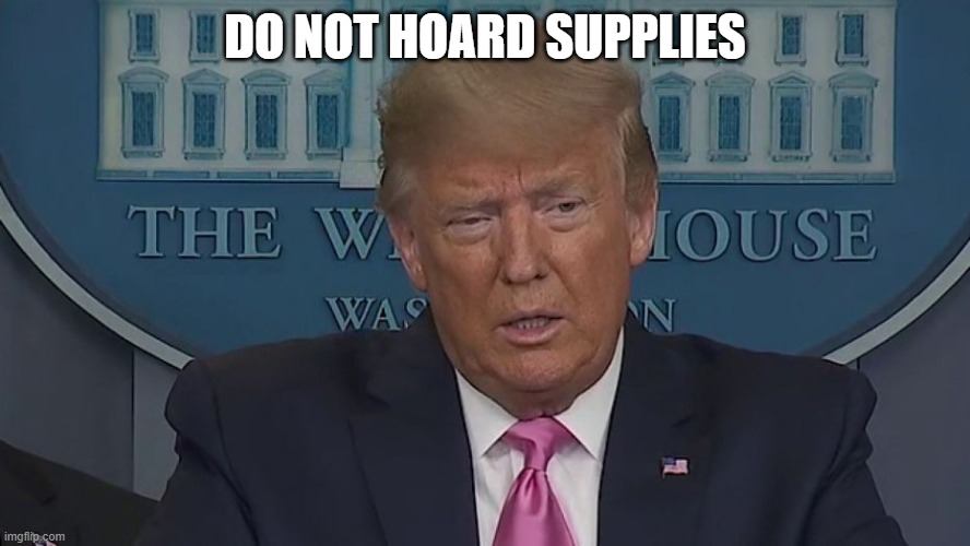 If Only You Knew How Bad Things Really Are | DO NOT HOARD SUPPLIES | image tagged in if only you knew how bad things really are | made w/ Imgflip meme maker