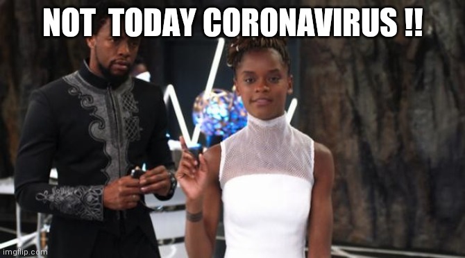 shuri | NOT  TODAY CORONAVIRUS !! | image tagged in shuri | made w/ Imgflip meme maker