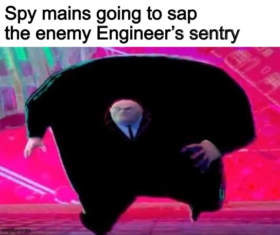 Average day in TF2 | Spy mains going to sap the enemy Engineer’s sentry | image tagged in running kingpin,tf2,team fortress 2,kingpin,memes | made w/ Imgflip meme maker