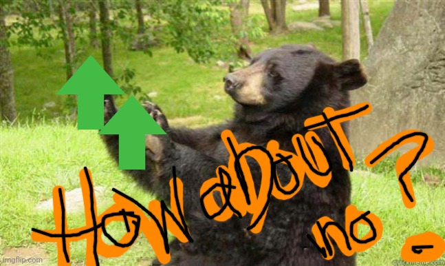 How about no bear | image tagged in how about no bear | made w/ Imgflip meme maker