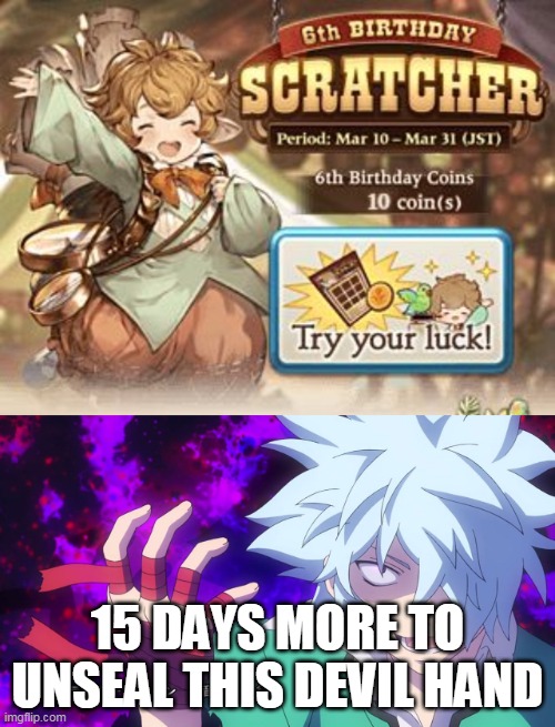 your casual gbf players | 15 DAYS MORE TO UNSEAL THIS DEVIL HAND | image tagged in granblue fantasy,saiki kusuo | made w/ Imgflip meme maker