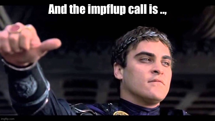 Ceasar | And the impflup call is .., | image tagged in ceasar | made w/ Imgflip meme maker