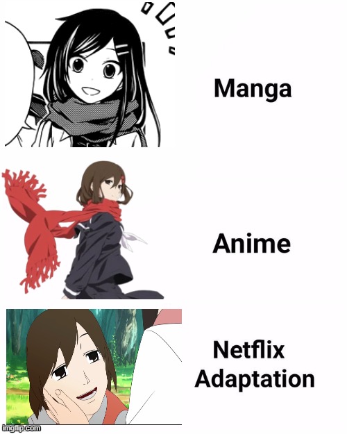 Manga, Anime, Netflix adaption | image tagged in manga anime netflix adaption | made w/ Imgflip meme maker