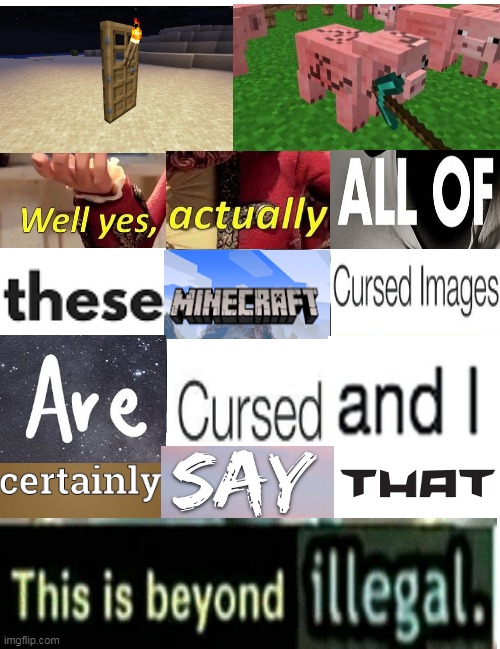 minecraft cursed images | image tagged in wait thats illegal,memes,funny,minecraft,cursed image | made w/ Imgflip meme maker
