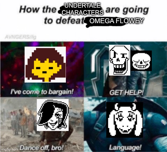 How the Undertale characters will defeat Omega/Phototshop Flowey |  UNDERTALE CHARACTERS; OMEGA FLOWEY | image tagged in undertale,undertale - toriel,mettaton,sans,undertale papyrus,frisk's face | made w/ Imgflip meme maker