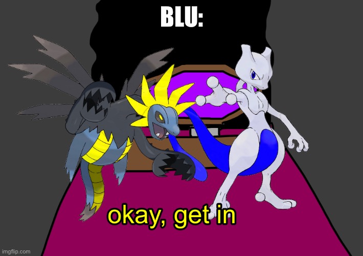 BLU: | image tagged in hydrelord ok get in | made w/ Imgflip meme maker