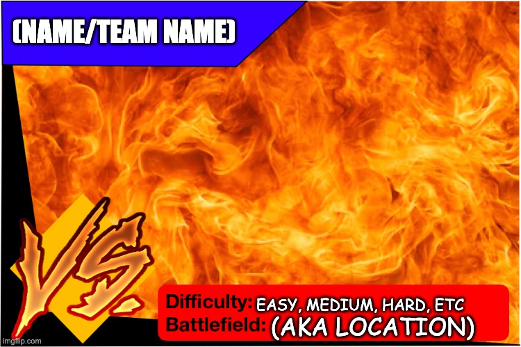 I took the liberty of making a new template | (NAME/TEAM NAME); EASY, MEDIUM, HARD, ETC; (AKA LOCATION) | image tagged in raid battle new | made w/ Imgflip meme maker
